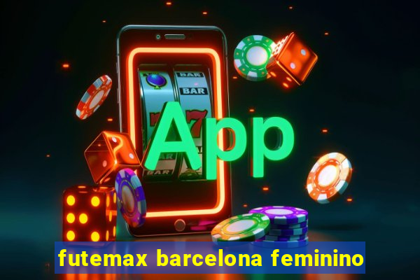 futemax barcelona feminino